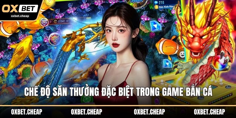 Chế độ săn thưởng đặc biệt trong game bắn cá