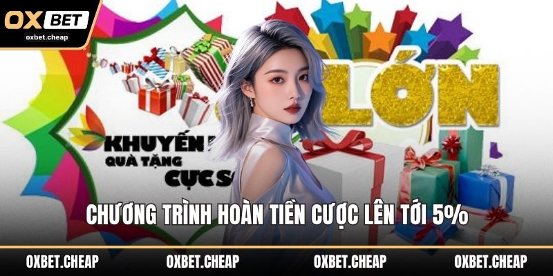 Chương trình hoàn tiền cược lên tới 5%