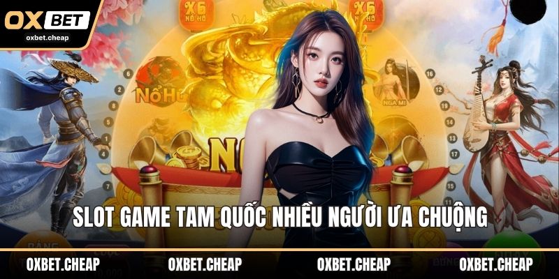 Slot game Tam Quốc nhiều người ưa chuộng