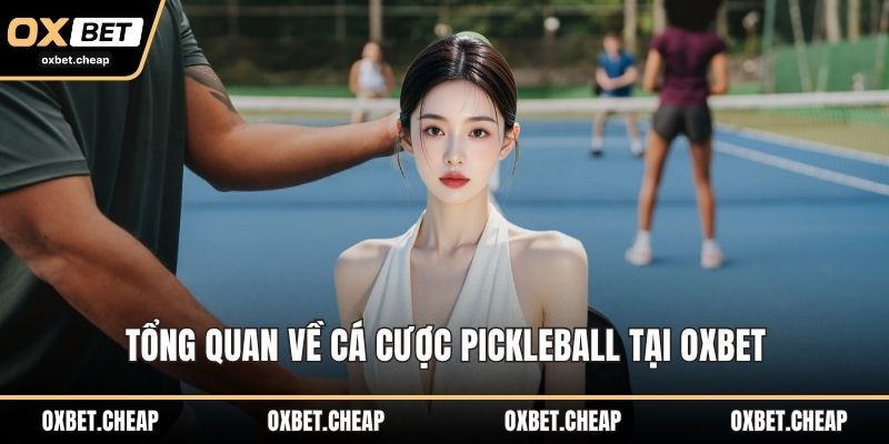 Tổng quan về cá cược pickleball tại OXBET