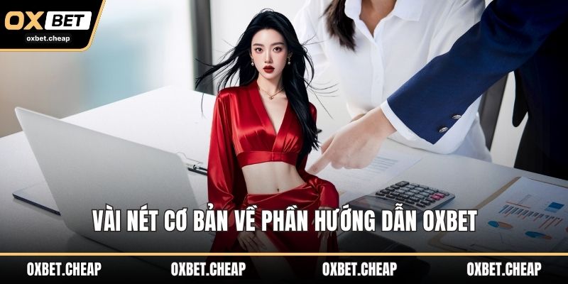 Vài nét cơ bản về phần hướng dẫn OXBET
